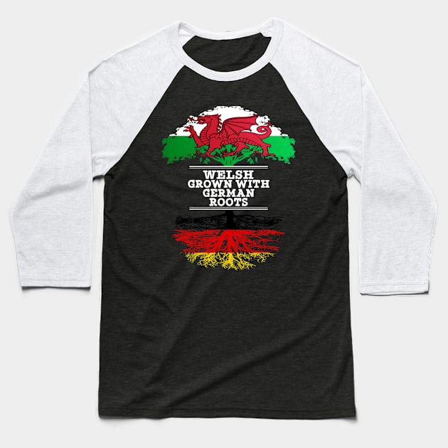 Welsh Grown With German Roots - Gift for German With Roots From Germany Baseball T-Shirt by Country Flags